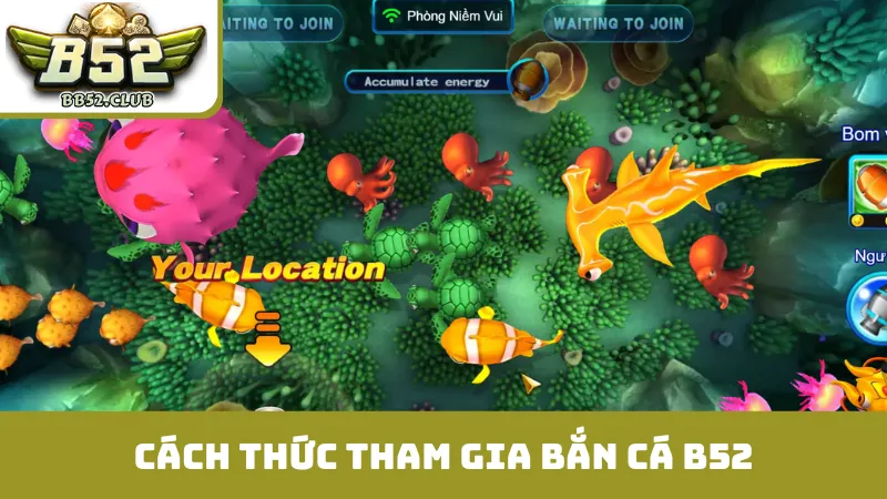 Cách thức tham gia bắn cá B52 nhanh chóng 